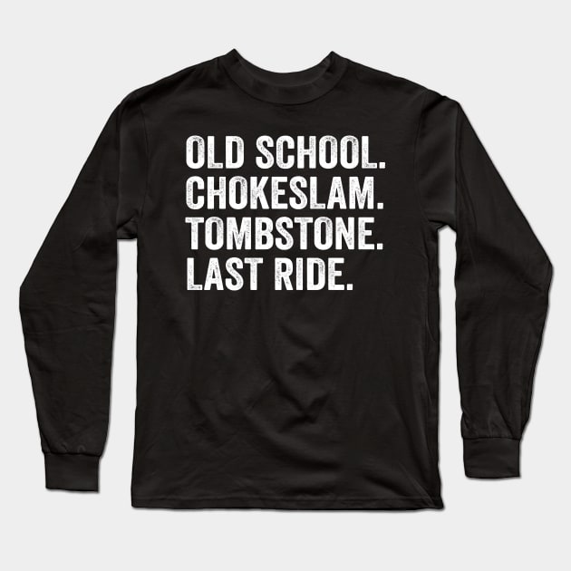 old school chokeslam tombstone last ride Long Sleeve T-Shirt by TrikoCraft